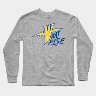 What Else Warriors Long Sleeve T-Shirt